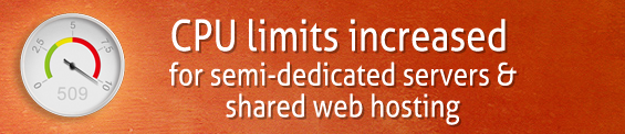 CPU limits increased for shared web hosting and semi-dedicated servers